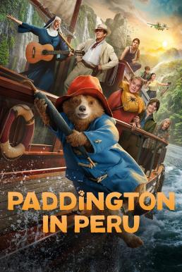 Paddington in Peru แพดดิงตัน คุณหมีผจญภัยป่าอะเมซอน (2024)